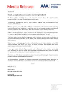 Media Release 17 July 2014 Unsafe, unregulated accommodation is a ticking time bomb The Accommodation Association of Australia urges consumers to choose their accommodation provider carefully in the wake of a hostel fire