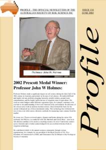 2002 Prescott Medal Winner: Professor John W Holmes: Professor Holmes made a significant impact on soil science during the latter half of the 20th century in Australia, particularly in the area of soil physics. He tackle