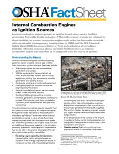 FactSheet Internal Combustion Engines as Ignition Sources Internal combustion engines present an ignition hazard when used in facilities processing flammable liquids and gases. If flammable vapors or gases are released i