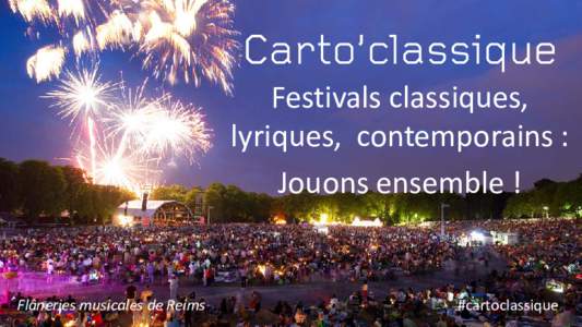 Carto’classique  Festivals classiques, lyriques, contemporains : Jouons ensemble !