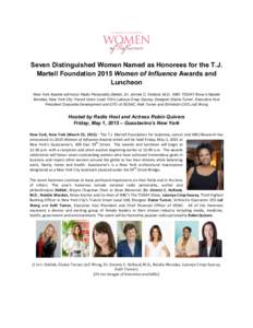 Seven Distinguished Women Named as Honorees for the T.J. Martell Foundation 2015 Women of Influence Awards and Luncheon New York Awards will honor Radio Personality Delilah, Dr. Jimmie C. Holland, M.D., NBC TODAY Show’