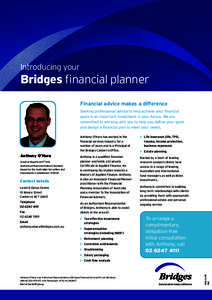 Introducing your  Bridges financial planner Financial advice makes a difference Seeking professional advice to help achieve your financial goals is an important investment in your future. We are