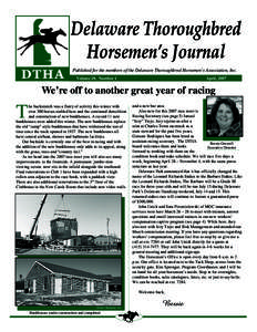 Published for the members of the Delaware Thoroughbred Horsemen’s Association, Inc. Volume 18, Number 1 April, 2007  We’re off to another great year of racing