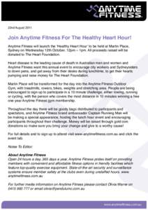 22nd AugustJoin Anytime Fitness For The Healthy Heart Hour! Anytime Fitness will launch the ‘Healthy Heart Hour’ to be held at Martin Place, Sydney on Wednesday 12th October, 12pm – 1pm. All proceeds raised 