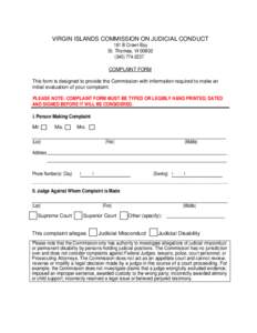 VIRGIN ISLANDS COMMISSION ON JUDICIAL CONDUCT 161 B Crown Bay St. Thomas, VI[removed]2237 COMPLAINT FORM This form is designed to provide the Commission with information required to make an