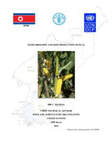 DPRK  MAIZE BREEDING AND SEED PRODUCTION MANUAL BIR C. MANDAL CHIEF TECHNICAL ADVISOR