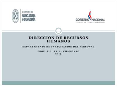 DIRECCIÓN DE RECURSOS HUMANOS DEPARTAMENTO DE CAPACITACIÓN DEL PERSONAL PROF. LIC. ARIEL CHAMORRO 2013