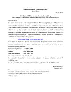 Indian Institute of Technology Delhi Central Library May 26, 2014 Sub.: Disposal of Reference Books from the Central Library (Ref. : Disposal of 958 Reference Books costing Rs. 3,64,[removed]from the Central Library) Dear 