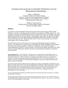 AN INDICATOR ANALYSIS TO IDENTIFY POTENTIAL VACANT RESIDENTIAL PROPERTIES Brian A. Mikelbank Associate Professor of Urban Studies Director, Center for Planning Research & Practice Maxine Goodman Levin College of Urban Af