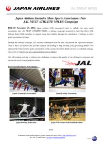 Japan Airlines Includes More Sports Associations Into JAL NEXT ATHLETE MILES Campaign TOKYO November 27, 2014: Japan Airlines (JAL) announced today, to include four more sports associations into JAL NEXT ATHLETE MILES, a