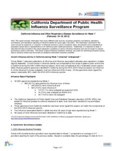 California Influenza and Other Respiratory Disease Surveillance for Week 7 (February 10–16, 2013) Note: This report includes information from many different data sources, including syndromic surveillance, laboratory su
