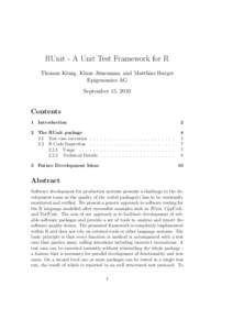 RUnit - A Unit Test Framework for R Thomas K¨onig, Klaus Ju ¨nemann, and Matthias Burger Epigenomics AG September 15, 2010