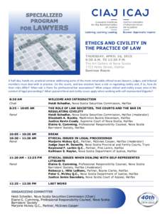 ETHICS AND CIVILITY IN THE PRACTICE OF LAW THURSDAY, APRIL 16, 2015 8:30 A.M. TO 12:30 P.M. The Art Gallery of Nova Scotia 1723 Hollis Street, Halifax