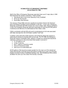 RI DEM OFFICE OF EMERGENCY RESPONSE Annual Report for 1999 Staff of the Office of Emergency Response supervised clean up at 3 major sites in 1999 that threatened the release of petroleum. These included • Abandoned sit