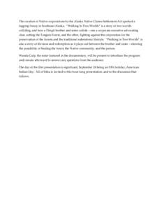 The creation of Native corporations by the Alaska Native Claims Settlement Act sparked a logging frenzy in Southeast Alaska. “Walking In Two Worlds” is a story of two worlds colliding, and how a Tlingit brother and s