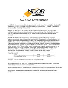 l  BAY ROAD INTERCHANGE LOCATION: Improvements will begin approximately ½ mile west of the existing Bay Road/US-75 intersection in Cass County and proceed southeast for approximately 1 ½ miles. The easterly terminus wi