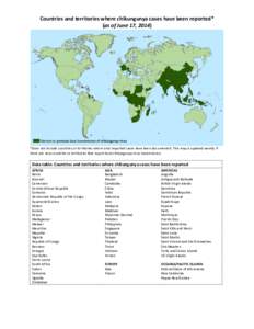 Countries and territories where chikungunya cases have been reported* (as of June 17, 2014) *Does not include countries or territories where only imported cases have been documented. This map is updated weekly if there a