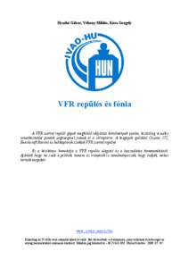 Hraskó Gábor, Vékony Miklós, Kósa Gergely  VFR repülés és fónia A VFR szerint repülő gépek megfelelő időjárási körülmények esetén, kizárólag vizuális vonatkoztatási pontok segítségével jutnak e