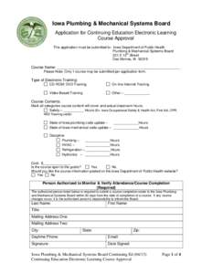 Iowa Plumbing & Mechanical Systems Board Application for Continuing Education Electronic Learning Course Approval This application must be submitted to: Iowa Department of Public Health Plumbing & Mechanical Systems Boar