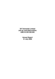 SP Telemedia Limited and its controlled entities ABNAnnual Report 31 July 2008