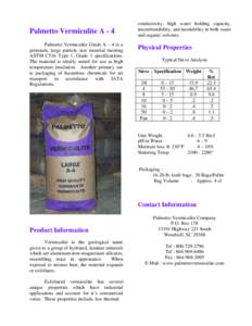 Palmetto Vermiculite A - 4 Palmetto Vermiculite Grade A – 4 is a premium, large particle size material meeting ASTM C516 Type 1, Grade 1 specifications. The material is ideally suited for use as high temperature insula