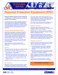 Personal Protective Equipment (PPE) Personal protective equipment (PPE) is equipment or clothing worn to minimize exposure to chemical hazards in the workplace.  such as latex, rubber, Viton™ and Tychem®TK. No one