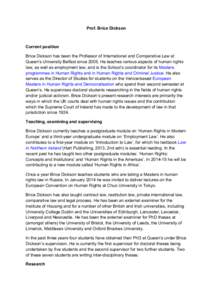 Prof. Brice Dickson  Current position Brice Dickson has been the Professor of International and Comparative Law at Queen’s University Belfast sinceHe teaches various aspects of human rights law, as well as emplo