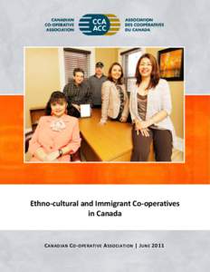 Ethno-cultural and Immigrant Co-operatives in Canada C ANADIAN C O - OPERATIVE A SSOCIATION | J UNE 2011 Page | 1