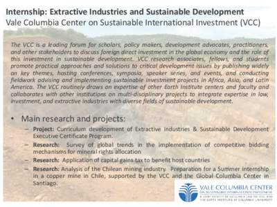 Internship: Extractive Industries and Sustainable Development Vale Columbia Center on Sustainable International Investment (VCC) The VCC is a leading forum for scholars, policy makers, development advocates, practitioner