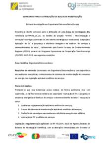 CONCURSO PARA A ATRIBUIÇÃO DE BOLSA DE INVESTIGAÇÃO Bolsa de Investigação em Engenharia Eletromecânica (1 vaga) Encontra-se aberto concurso para a atribuição de uma Bolsa de investigação (BI), referência C3i/