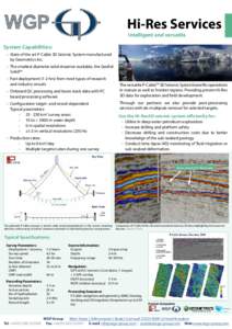 Hi-Res Services Intelligent and versatile System Capabilities: •	 State of the art P-Cable 3D Seismic System manufactured by Geometrics Inc.