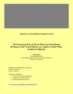 ABSTRACT & POWERPOINT PRESENTATION  The Increasing Role of Storm Water for Groundwater Recharge in the Central Basin, Los Angeles Coastal Plain, Southern California Ted Johnson