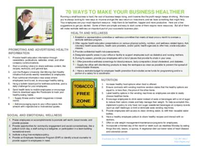 70 WAYS TO MAKE YOUR BUSINESS HEALTHIER Running a small business is hard; the cost of business keeps rising, and it seems like the profit margin keeps shrinking. We know you’re always looking for new ways to improve an