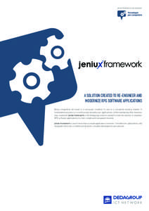 jeniux framework è una soluzione:  A SOLUTION CREATED TO RE-ENGINEER AND MODERNIZE RPG SOFTWARE APPLICATIONS Being competitive all-round is a necessary condition to win in a constantly evolving market. A fundamental pro