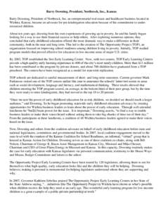 Barry Downing, President, Northrock, Inc., Kansas Barry Downing, President of Northrock, Inc, an entrepreneurial real estate and healthcare business located in Wichita, Kansas, became an advocate for pre-kindergarten edu