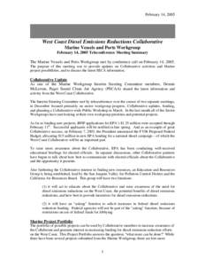 February 14, 2005  West Coast Diesel Emissions Reductions Collaborative Marine Vessels and Ports Workgroup February 14, 2005 Teleconference Meeting Summary The Marine Vessels and Ports Workgroup met by conference call on