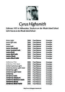 Cyrus Highsmith Geboren 1973 in Milwaukee. Studium an der Rhode Island School. Lehrt heute an der Rhode Island School. Amira Light Amira Light Italic