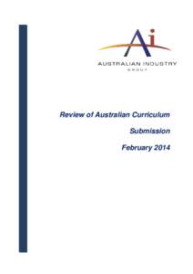 Review of Australian Curriculum Submission February 2014 About the Australian Industry Group The Australian Industry Group (Ai Group) is a peak industry association in Australia
