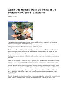 Game On: Students Rack Up Points in UT Professor’s “Gamed” Classroom January 27, 2015 Share on Facebook Tweet on Twitter