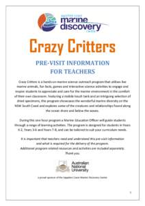 Crazy Critters PRE-VISIT INFORMATION FOR TEACHERS Crazy Critters is a hands-on marine science outreach program that utilises live marine animals, fun facts, games and interactive science activities to engage and inspire 