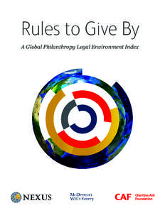 Rules to Give By A Global Philanthropy Legal Environment Index Initiated by Nexus; legal research conducted by McDermott Will & Emery LLP;