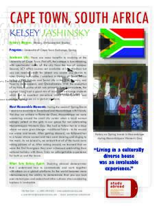 Cape Town, South africa Kelsey JaShinsky Kelsey’s Majors: History, Environmental Studies Program: University of Cape Town Exchange, Spring Academic Life: There are many benefits to studying at the University of Cape To