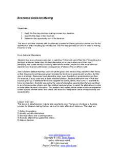 Economic Decision-Making  Objectives 1. Apply the five-step decision-making process to a decision. 2. Quantify the steps in their decision. 3. Determine the opportunity cost of the decision.