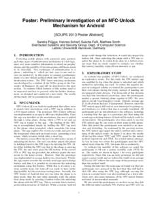 Poster: Preliminary Investigation of an NFC-Unlock Mechanism for Android [SOUPS 2013 Poster Abstract] Sandra Flügge, Hannes Scharf, Sascha Fahl, Matthew Smith Distributed Systems and Security Group, Dept. of Computer Sc
