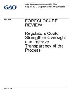 GAO[removed], Foreclosure Review: Regulators Could Strenthen Oversight and Improve Transparency of the Process