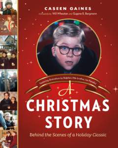 A CHRISTMAS Story THE MAKING OF A H O LI DAY C L A S S I C caseen gaines