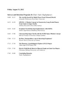 Friday August 31, 2012 Surveys and Detection Programs II (Chair: Nader Haghighipour) 16:00 – 16:15 The Arecibo Search for Radio Flares From Ultracool Dwarfs Alexander Wolszczan (Penn State University)