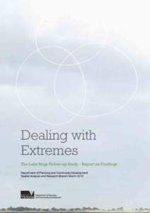 Dealing with Extremes The Lake Boga Follow-up Study - Report on Findings Department of Planning and Community Development Spatial Analysis and Research Branch March 2012