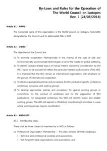 By-Laws and Rules for the Operation of The World Council on Isotopes RevArticle B1 - NAME The Corporate name of this organization is the World Council on Isotopes, hereinafter designated as the Council, 
