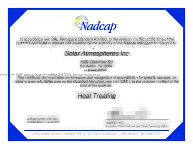 In accordance with SAE Aerospace Standard AS7003, to the revision in effect at the time of the audit,this certificate is granted and awarded by the authority of the Nadcap Management Council to: Solar Atmospheres Inc 196